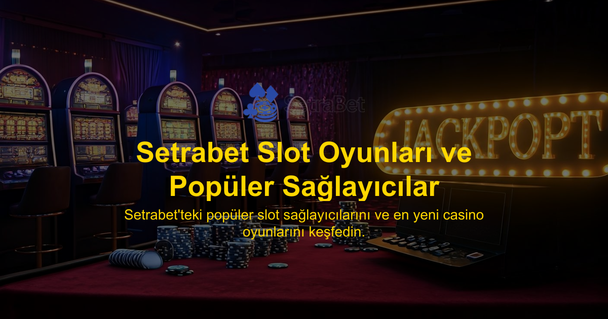 Setrabet Slot Oyunları ve Popüler Sağlayıcılar