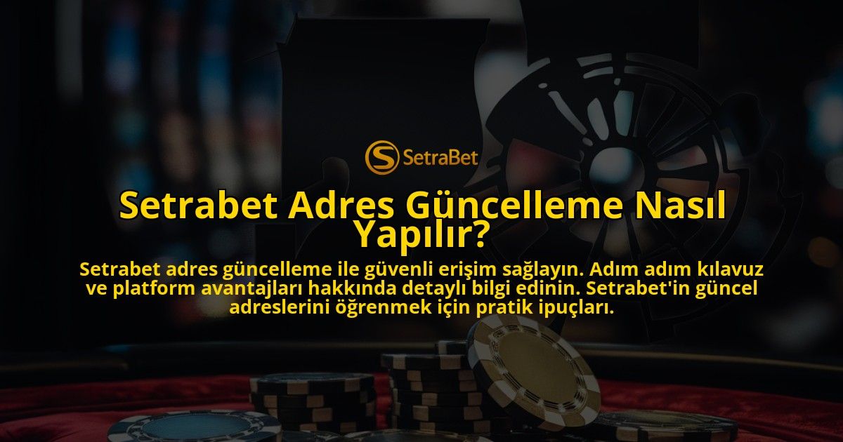 Setrabet-Adres-Guncelleme-Nasil-Yapilir-overlay-1769246563.jpg