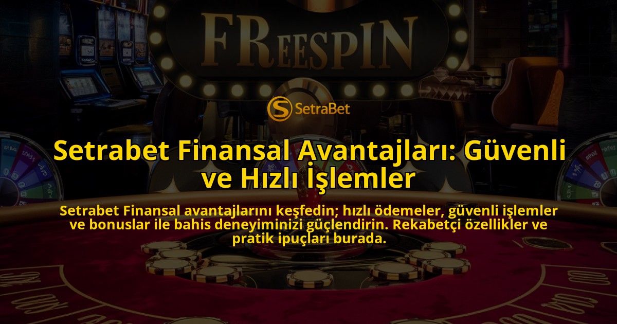 Setrabet-Finansal-Avantajlar-Gvenli-ve-Hzl-lemler-overlay-1768480882.jpg