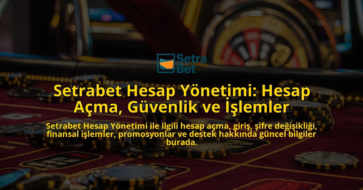 Setrabet-Hesap-Ynetimi-Hesap-Ama-Gvenlik-ve-lemler-overlay-1768130445.jpg