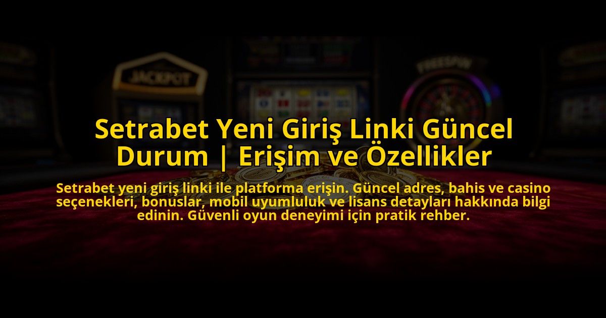 Setrabet-Yeni-Giris-Linki-Guncel-Durum-Erisim-ve-Ozellikler-overlay-1769865680.jpg