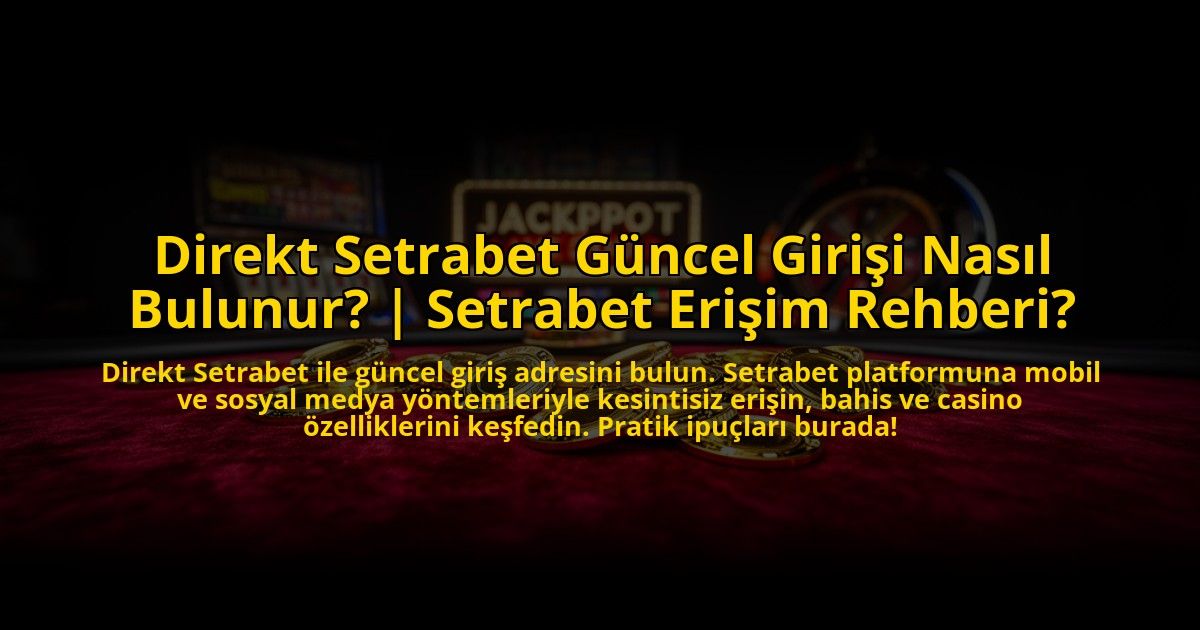 Direkt-Setrabet-Guncel-Girisi-Nasil-Bulunur-Setrabet-Erisim-Rehberi-overlay-1773543205.jpg