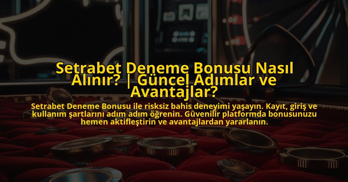 Setrabet-Deneme-Bonusu-Nasil-Alinir-Guncel-Adimlar-ve-Avantajlar-overlay-1772828142.jpg