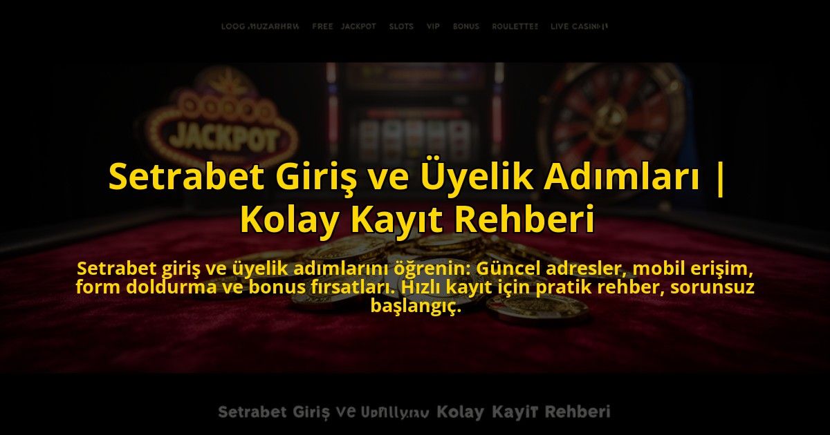 Setrabet-Giris-ve-Uyelik-Adimlari-Kolay-Kayit-Rehberi-overlay-1773609797.jpg