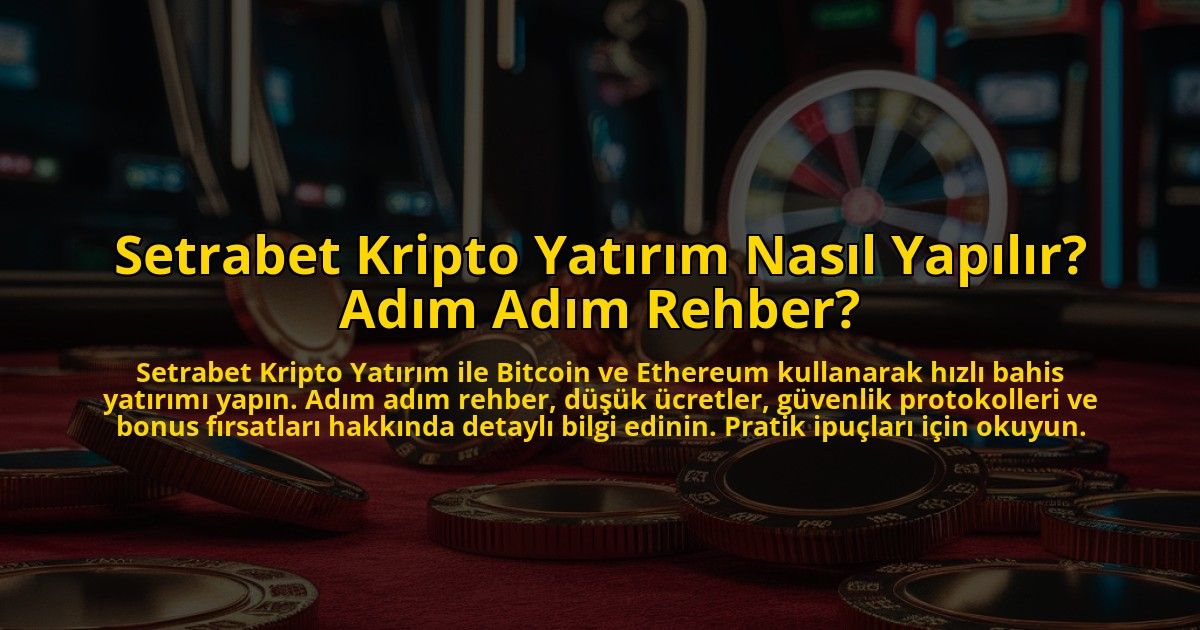 Setrabet-Kripto-Yatirim-Nasil-Yapilir-Adim-Adim-Rehber-overlay-1772892050.jpg