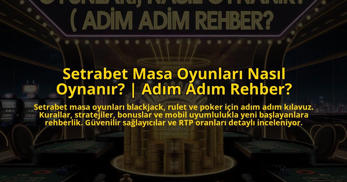 Setrabet-Masa-Oyunlari-Nasil-Oynanir-Adim-Adim-Rehber-overlay-1773073393.jpg