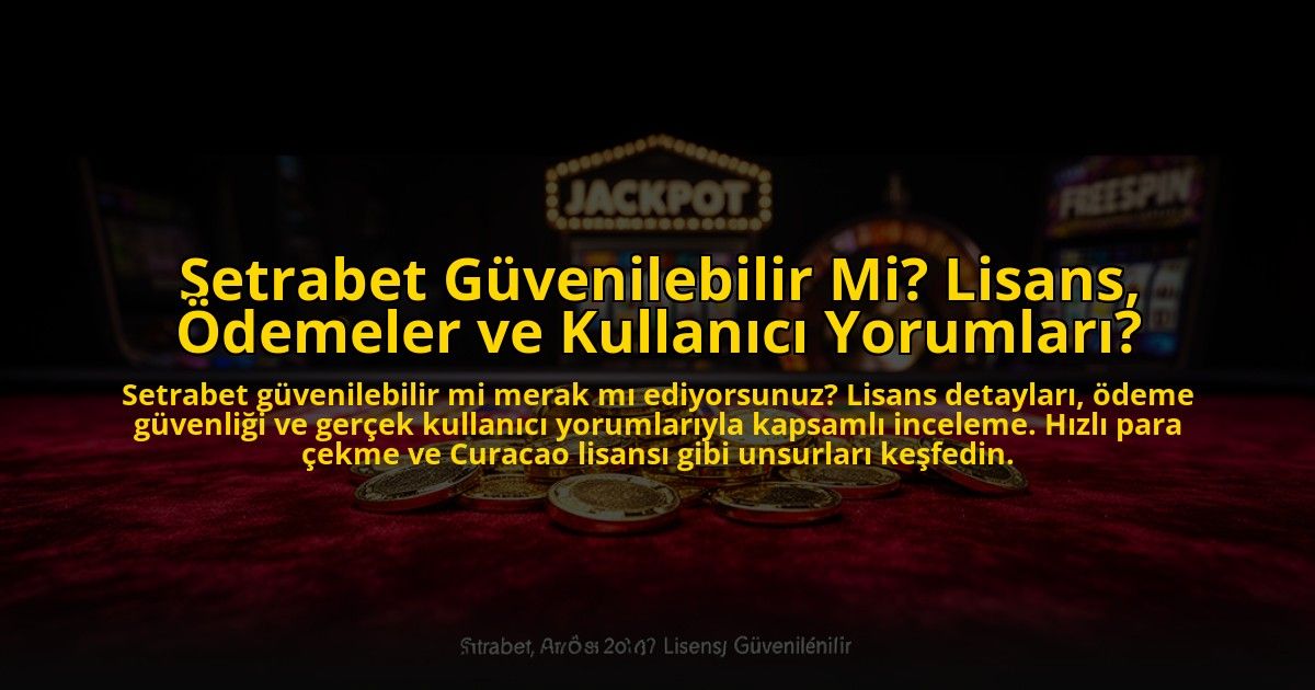 Setrabet-Guvenilebilir-Mi-Lisans-Odemeler-ve-Kullanici-Yorumlari-overlay-1776006291.jpg